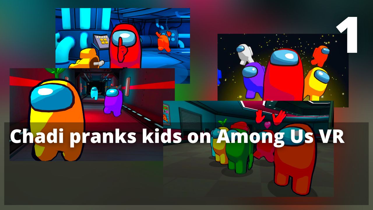 Chadi pranks kids on Among Us VR. E01