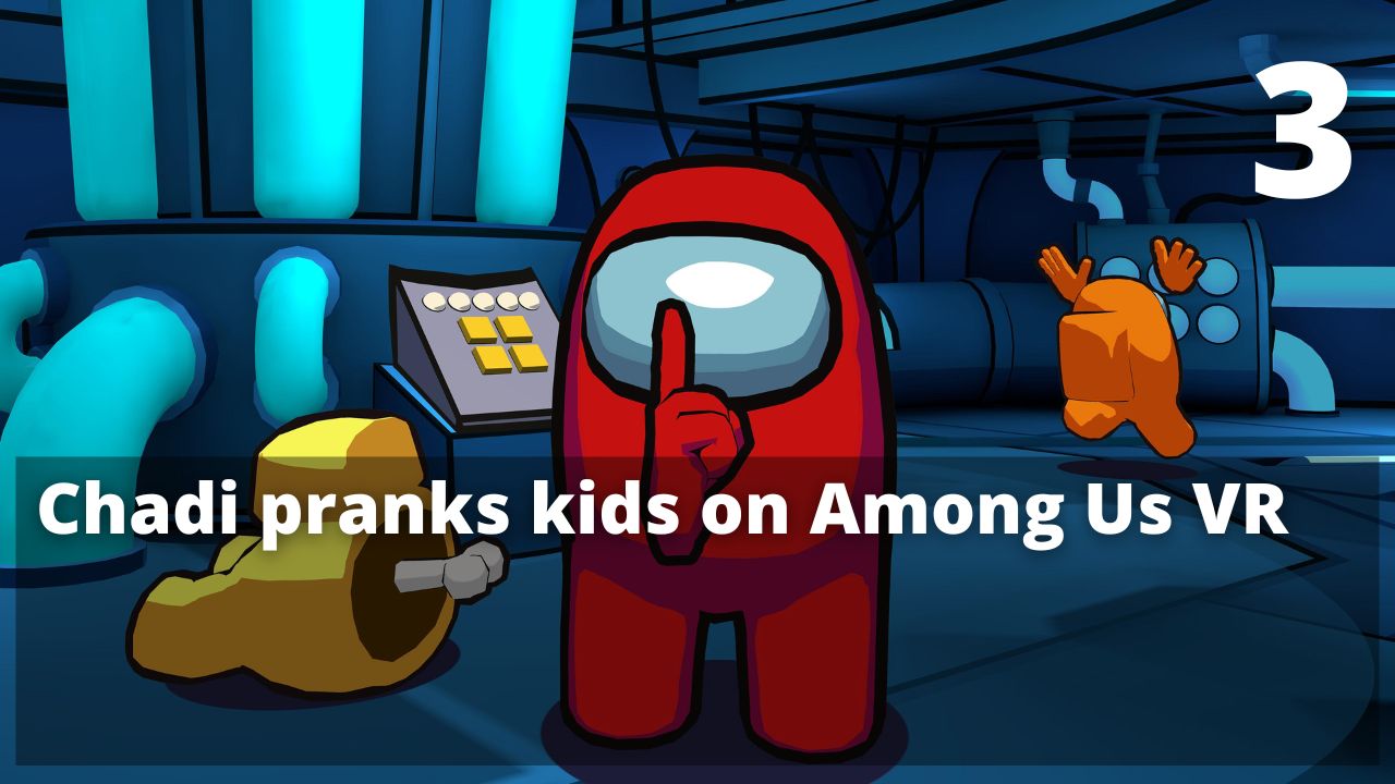 Chadi pranks kids on Among Us VR. E03