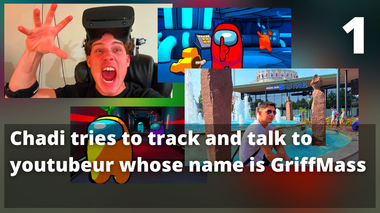 Chadi tries to track and talk to youtubeur whose name is GriffMass. E01