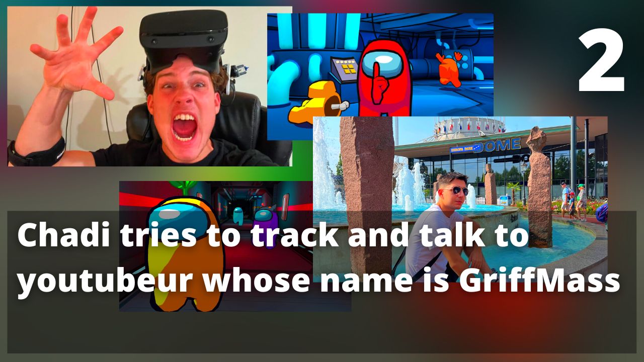 Chadi tries to track and talk to youtubeur whose name is GriffMass. E02
