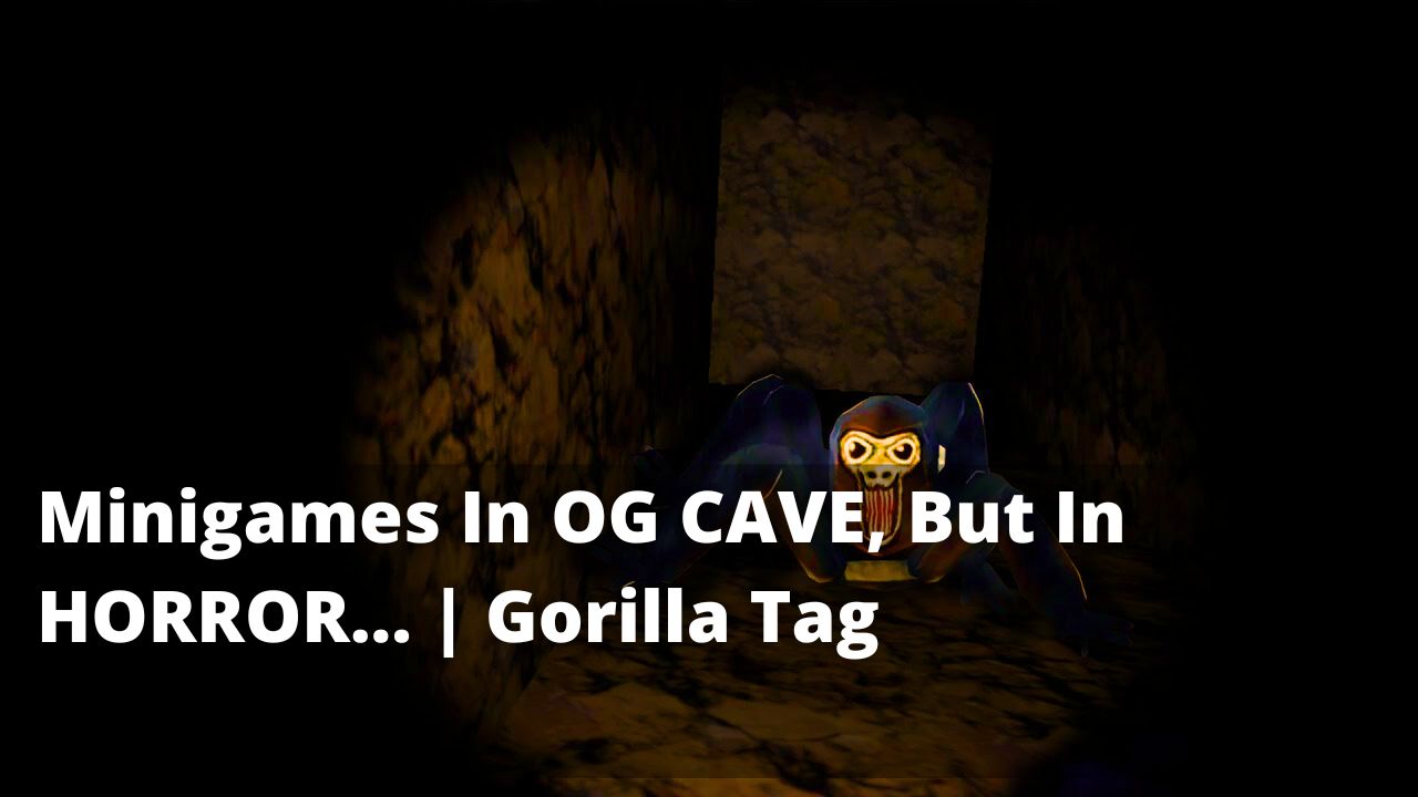 Minigames In OG CAVE, But In HORROR... Gorilla Tag